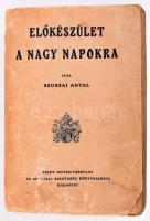 Szuszai Antal: Előkészület a nagy napokra. Katekezisek az először gyónók és áldozók, valamint a bérmálkozók előkészitésére. Bp., 1927, Szent István-Társulat, 448 p. Kiadói papírkötés, viseltes, foltos, sérült borítóval és gerinccel, helyenként kissé foltos, sérült lapokkal, részben felvágatlan.