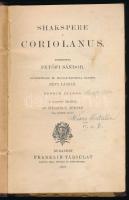 [Shakespeare, William] Shakspere: Coriolanus. Ford.: Petőfi Sándor. Bevezetéssel és magyarázatokkal ellátta: Névy László. E kiadást átnézte: Siegescu József. Bp., 1909, Franklin-Társulat, 156 p. Átkötött félvászon-kötésben, viseltes borítóval, helyenként kissé foltos lapokkal, ceruzás bejegyzésekkel.