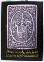 Parancsolj, kérlek! Címeres cigarettatárcák. Szerk.: Szaplonczay Polgár Marianne. [Budaörs], 2014, Magyar Történelmi Szalon, 2+118 p. Gazdag képanyaggal illusztrált. Kiadói papírkötés.