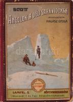 Scott, Robert Falcon: Angolok a Déli Sarkvidéken. Ford.: Halász Gyula. A Magyar Földrajzi Társaság Könyvtára. Bp., 1911, Lampel R., VI+299 p.+ 45 (fekete-fehér képek) t.+ 1 (kihajtható térkép) t. Kiadói illusztrált félvászon-kötés, kissé viseltes borítóval, tulajdonosi névbejegyzéssel.