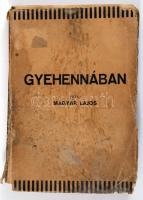 Magyar Lajos: Gyehennában. (Első világháborús naplóregény.) Bp. (1916.) Magyar Kereskedelmi Közlöny. (Tolnai ny.). 159 l. Fűzve, sérült kiadói borítékban. Ritka