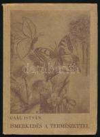 Gaál István: Ismerkedés a természettel Budapest, 1941. Kir. M. egyetemi Ny. 93p, Maderspach Viola rajzaival. Kiadói papírborítóval