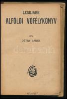 Détsy Bandi: (szerk.): A legujabb alföldi vőfélykönyv. Bp., é.n. Magyar Népkönyvtár. 32p. + Hozzáköt...