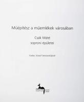 Műépítész a műemlékek városában. Csák Máté soproni épületei. Vadas József bevezetőjével. Bp.-Sopron,...