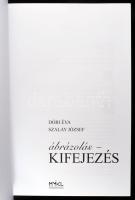 Dóri Éva - Szalay József: Ábrázolás - kifejezés. (Bp., 2012.), Magyar Művelődési Intézet és Képzőműv...