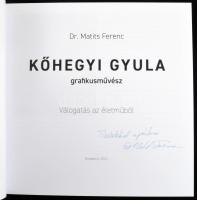 Matits Ferenc: Kőhegyi Gyula grafikusművész. DEDIKÁLT! Válogatás az életműből. Bp., 2023., [Kőbányai...