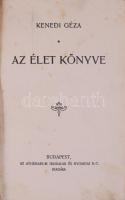 Kenedi Géza: Az élet könyve. Bp., [1909], Athenaeum, 270 p. Kiadói aranyozott egészvászon-kötés, hel...