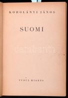 Kodolányi János: Suomi. A csend országa. Útirajz. Bp., én (194?), Turul, ("Jövő"-ny.), 234 p. + 16 t. Fekete-fehér fotókkal és egy térképpel illusztrált. Kiadói félvászon-kötés, kissé kopott borítókkal.