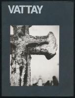 Vattay Elemér / Fotók. Képzőművészeti gyűjtemény. Szerk.: Csaplár Ferenc. Bp., 1993, Kassák Múzeum, 6 sztl. lev. Kiadói mappában.