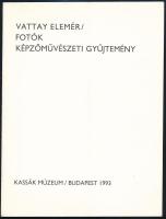 Vattay Elemér / Fotók. Képzőművészeti gyűjtemény. Szerk.: Csaplár Ferenc. Bp., 1993, Kassák Múzeum, ...