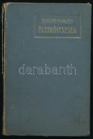 Schopenhauer, [Arthur]: Életbölcsesség. Aforizmák. Ford.: Kelen Ferenc. Bp., 1906, Athenaeum, 161 p. Első magyar kiadás. Kiadói aranyozott egészvászon-kötés, sérült gerinccel, belül nagyrészt jó állapotban, a szövegben ceruzás aláhúzásokkal. (Ritka!)