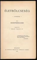 Schopenhauer, [Arthur]: Életbölcsesség. Aforizmák. Ford.: Kelen Ferenc. Bp., 1906, Athenaeum, 161 p....