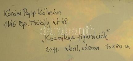 Kőrösi Papp Kálmán (1940): "Kozmikus figurációk". Akril, vászon, jelzett a hátoldalán. 70x...