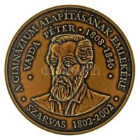 2002. "A GIMNÁZIUM ALAPÍTÁSÁNAK EMLÉKÉRE VAJDA PÉTER 1808-1846 SZARVAS 1802-2002" kétoldalas, vert, bronz emlékérem (42,5mm) T:AU