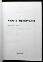 Pécsiné Ács Sarolta: Kalocsa népművészete. Kalocsa, 1970, Kalocsa Város Tanácsa V. B. Fekete-fehér é...