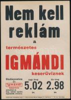 "Nem kell reklám (...)", Igmándi keserűvíz kisplakát, papír, Globus-Nyomda, Bp., 24×17 cm