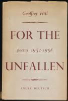 Hill, Geoffrey: For the Unfallen. Poems 1952-1958. DEDIKÁLT! 1959, André Deutsch. Kiadói kartonált kötés, sérült papír védőborítóval, jó állapotban.