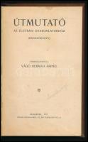 Vágó Herman Árpád(összeáll.): Útmutató az élettani gyakorlatokhoz(észlelőkönyv). Bp., 1911, Uránia K...
