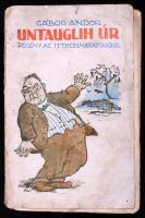 Gábor Andor: Untauglih úr. Regény az itthonmaradtakról. Bp., é.n. [1915?], Dick Manó (Budapesti Hírlap-ny.), 190+(2) p. Kiadói, illusztrált papírkötésben, gerincénél elvált, néhány lap foltos