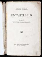 Gábor Andor: Untauglih úr. Regény az itthonmaradtakról. Bp., é.n. [1915?], Dick Manó (Budapesti Hírl...