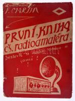 [Rádióamatőr könyv] F. Martin: Prvni kniha, radioamatera. Praha, 1926. 162p. Sérült kiadói papírborítóval