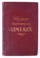 Fóth Kálmán: Vasvármegye cimtára. Szombathely, 1912. Geist Márton. 48p. (reklámok), 548p. Aranyozott kiadói egészvászon kötésben Ritka!