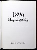1896. Magyarország az Ezredévi Kiállítás tükrében. A kötet anyagát gyűjtötte és összeállította a dok...