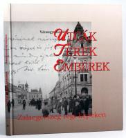 Megyeri Anna (szerk.): Utcák, terek, emberek: Zalaegerszeg régi képeken   Zalaegerszeg 104p. Kiadói kartonált papírkötés.