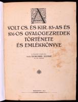 Doromby József: Volt cs. és kir. 83-as és 106-os gyalogezredek története és emlékkönyve. Bp., 1934, [Hollósy János]. Előszót írta alsebesi Tormássy Dezső ny. tábornok. Kissé kopott átkötött dombornyomott egészvászon kötés, lapokon folttal, lapszéli sérüléssel, 400 p. + 3 kihajtható térkép, szövegközti képekkel.