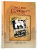 Kerekes György: Békebeli üdvözlet Mezőhegyesről (dedikált) Válogatás Kerekes György képeslapgyűjteményéből, Mezőhegyes, 2012. Kiadói papírkötésben 167p.