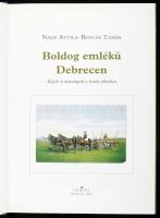 Bencze Tamás - Nagy Attila: Boldog emlékű Debrecen. Uropath Bt. 110 old. 2006