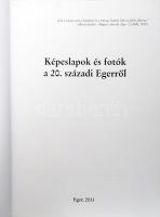 Képeslapok és fotók a 20. századi Egerről. Szerk.: Kiss Péter, Molnár István Géza, Tóth László. Eger...
