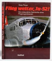 Sepp Moser: Flieg weiter, Ju-52! Die erstaunliche Geschichte eines Flugzeugveteranen. Zürich-Wiesbaden, 1989, Orell Füssli. Német nyelven. Gazdag képanyaggal illusztrált. Kiadói kartonált papírkötés.