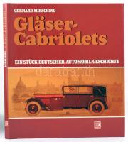 Gerhard Mirsching: Gläsercabriolets. Ein Stück deutscher Automobil-Geschichte. Stuttgart,1987,Motorbuch, 117+3 p. Német nyelven. Gazdag képanyaggal illusztrált. Kiadói egészvászon-kötés, kiadói papír védőborítóban.