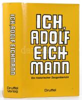 Ich, Adolf Eichmann. Ein historischer Zeugenbericht. Hrsg. von Dr. Rudolf Aschenhauer. Leoni am Starnberger See,1981,Druffel. Német nyelven. Fekete-fehér képanyaggal illusztrált. Kiadói egészvászon-kötés, kiadói papír védőborítóban.