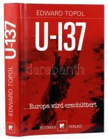 Edward Topol: U-137 oder Europa wird erschüttert. Übersetzung aus demRussischen von Nina Stein und Hanns-Peter Pichl. München, 1981, Roitmann. Német nyelven. Kiadói egészvászon-kötés, kiadói papír védőborítóban.