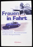 Susanne Vieser - Beate Gabelt: Frauen in Fahrt. Ingenieurinnen, Designerinnen, Rennfahrerinnen machen Autogeschichte. Frankfurt a. M., 1996, Eichborn. Német nyelven. Gazdag képanyaggal. Kiadói kartonált papírkötés, kiadói papír védőborítóban.