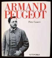 Piero Casucci: Armand Peugeot. 1988, Automobilia. Olasz, angol és francia nyelven. Gazdag képanyaggal illusztrált. Kiadói egészvászon-kötés, kiadói papír védőborítóban.