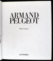 Piero Casucci: Armand Peugeot. 1988, Automobilia. Olasz, angol és francia nyelven. Gazdag képanyagga...