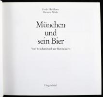 Evelin Heckhorn - Hartmut Wiehr: München und sein Bier. Vom Brauhandwerk zur Bierindustrie. München,...