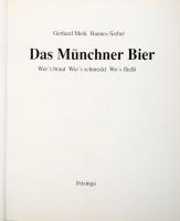 Gerhard Merk - Hannes Sieber: Das Müchner Bier. 1991, Frisinga. Német nyelven. Gazdag képanyaggal il...