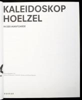 Kaleidoskop Holzel in der Avantgarde. Hsg. Marion Ackermann, Gerhard Leistner, und Daniel Spanke. He...