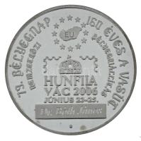 2006. "79. Bélyegnap - 160 éves a vasút - Nemzetközi Bélyegkiállítás HUNFILA Vác 2006. június 2...