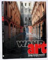 Edith v. Welser-Ude: Wand Art. Farbige Fassadem-Fantasien. München, 1992, Klinkhardt und Biermann. Német nyelven. Gazdag képanyaggal illusztrált. Kiadói egészvászon-kötés, kiadói papír védőborítóban.