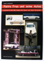 Detlef Lichtenstein: Pietro Frua und seine Autos. Bremen, 2001, Verlag Peter Kurze. Német nyelven. Gazdag képanyaggal illusztrált. Kiadói papírkötés.