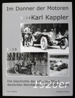 Martin Walter: Im Donner der Motoren. Karl Kappler - die Geschichte des erfolgreichsten deutschen Rennfahrers der 1920er Jahre. Gudensberg-Gleichen, 2004, Wartberg. Német nyelven. Gazdag képanyaggal illusztrált. Kiadói kartonált papírkötés.