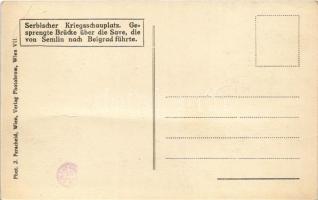 Serbischer Kriegsschauplatz. Gesprengte Brücke über die Save, die von Semlin nach Belgrad führte / W...