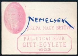 1903 "NEMECSEK" Csupa Nagy Betűvel "Pál-Utcai Fiuk Gitt-Egylete 1903"/Jósika Ferenc autográf aláírással, "VIII. Baross u. 45. T.: 340-451", 5x7 cm