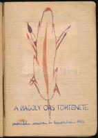 1942-1943 "A Bagoly Örs Története prózában, versben és képekben", a [Budai Izraelita Hitközség] 311. Vörösmarty cserkészcsapata Bagoly Örsének cserkésznaplója. Kézzel írva, 2 fotóval, sok rajzzal, érdekes, vicces történetekkel, nevekkel, és beragasztott cserkészverseny bizonyítvánnyal (1942. V. helyezés), a Budai Izr. Hitközség Ifjúsági Vallásos Körének I. csoportja pecséttel, aláírással (Szabolcsi Miklós), 88+[23] p.