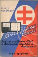 Ludovit Mutnansky: "Tu ríssky vysielac Vieden..."(Boj vo svetovom éteri o slovenskú pravdu a budúcnost.) ["Itt van a bécsi császári rádióadó..." (Harc a világ rádióhullámain a szlovák igazságért és jövőért.)] Vieden [Bécs], 1939, Julius Lichtner, 1 (Adolf Hitler és Andrej Hlinka arcképe)+ 59+1 p. Szlovák nyelvű nacionalista kiadvány. Néhány fekete-fehér fotóval illusztrált. Kiadói papírkötés, régi intézményi bélyegzéssel, jó állapotban